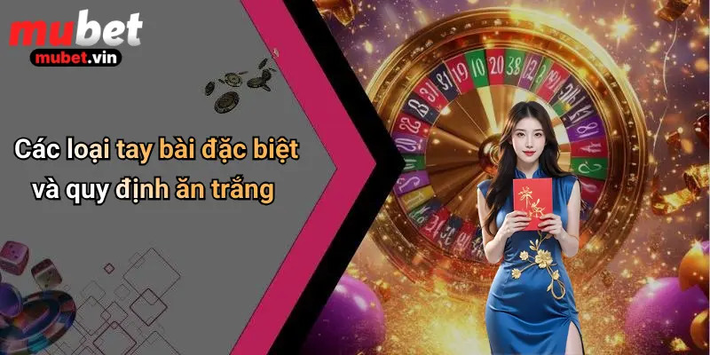 Các loại tay bài đặc biệt và quy định ăn trắng