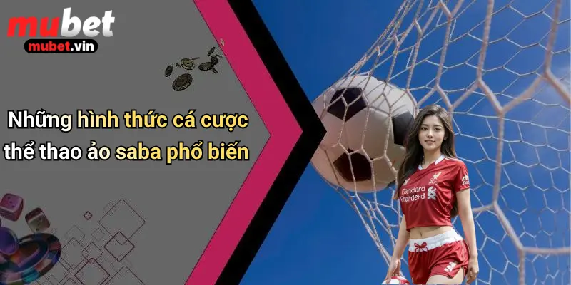 Những hình thức cá cược thể thao ảo saba phổ biến